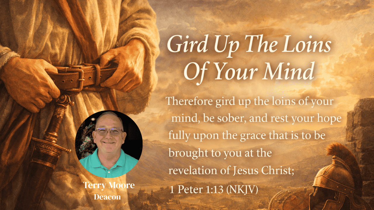 👉 Gird Up the Loins of Your Mind | 1 Peter 1:13 Sermon